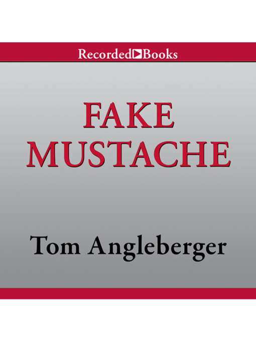 Title details for Fake Mustache: Or, How Jodie O'Rodeo and Her Wonder Horse (and Some Nerdy Kid) Saved the U.S. Presidential Election from a Mad Genius Criminal Mastermind by Tom Angleberger - Available